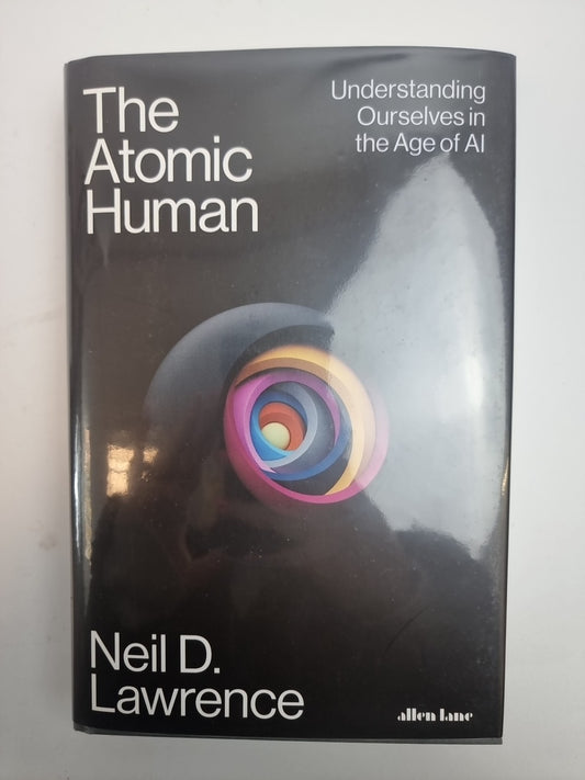 The Atomic Human: Understanding Ourselves by N Lawrence New Free Delivery