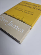 Somewhere Becoming Rain: Collected Writings on Philip Larkin by James. 1st Ed