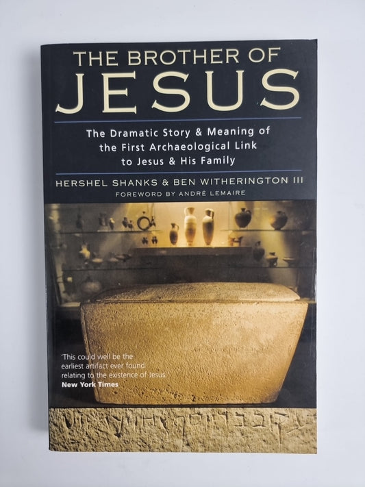 The Brother of Jesus - The Dramatic Story & Meaning of the First Archaeological