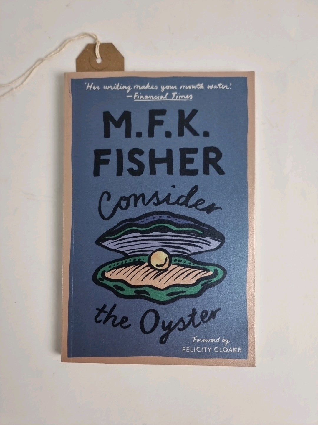 Consider the Oyster by M. F. K. Fisher (Paperback Book)