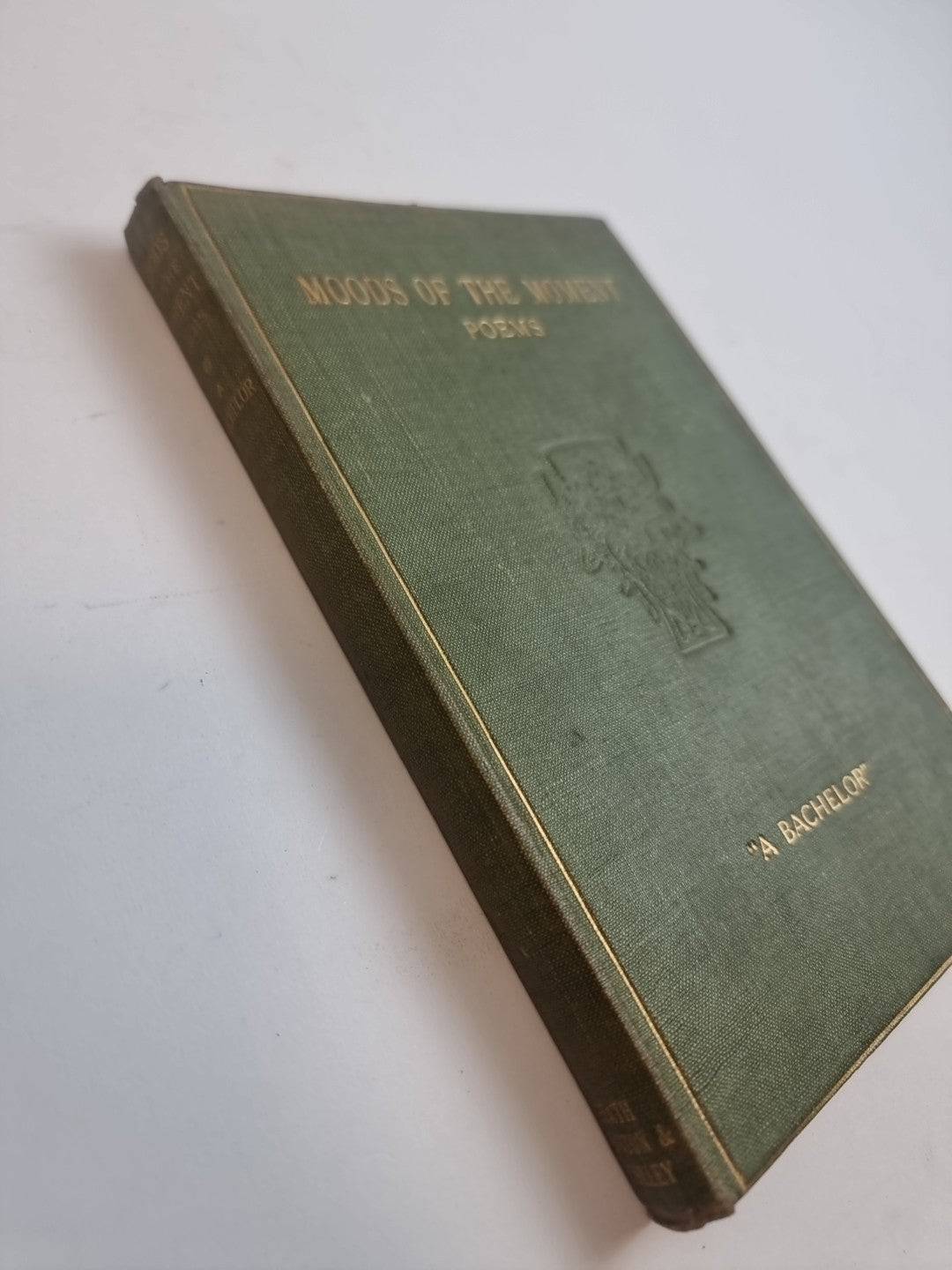 Moods Of The Moment: Poems, A Bachelor