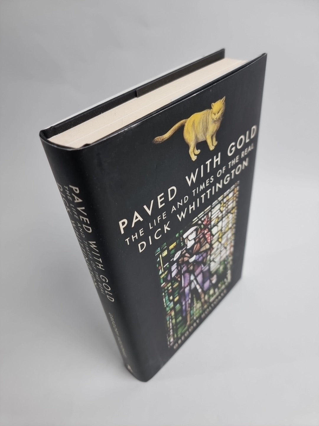 PAVED WITH GOLD - The Life and Times of the Real DICK WHITTINGTON Greg Holyoake