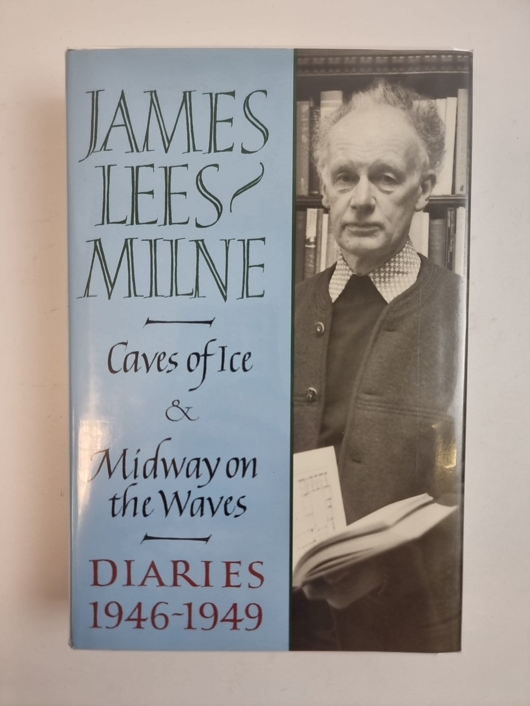 Diaries 1946-1949 : Caves of Ice and Midway on the Waves, James Lee Milne