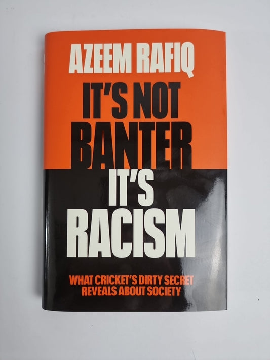 Azeem Rafiq - Its Not Banter Its Racism   What Crickets Dirty NEW 1st Edition 