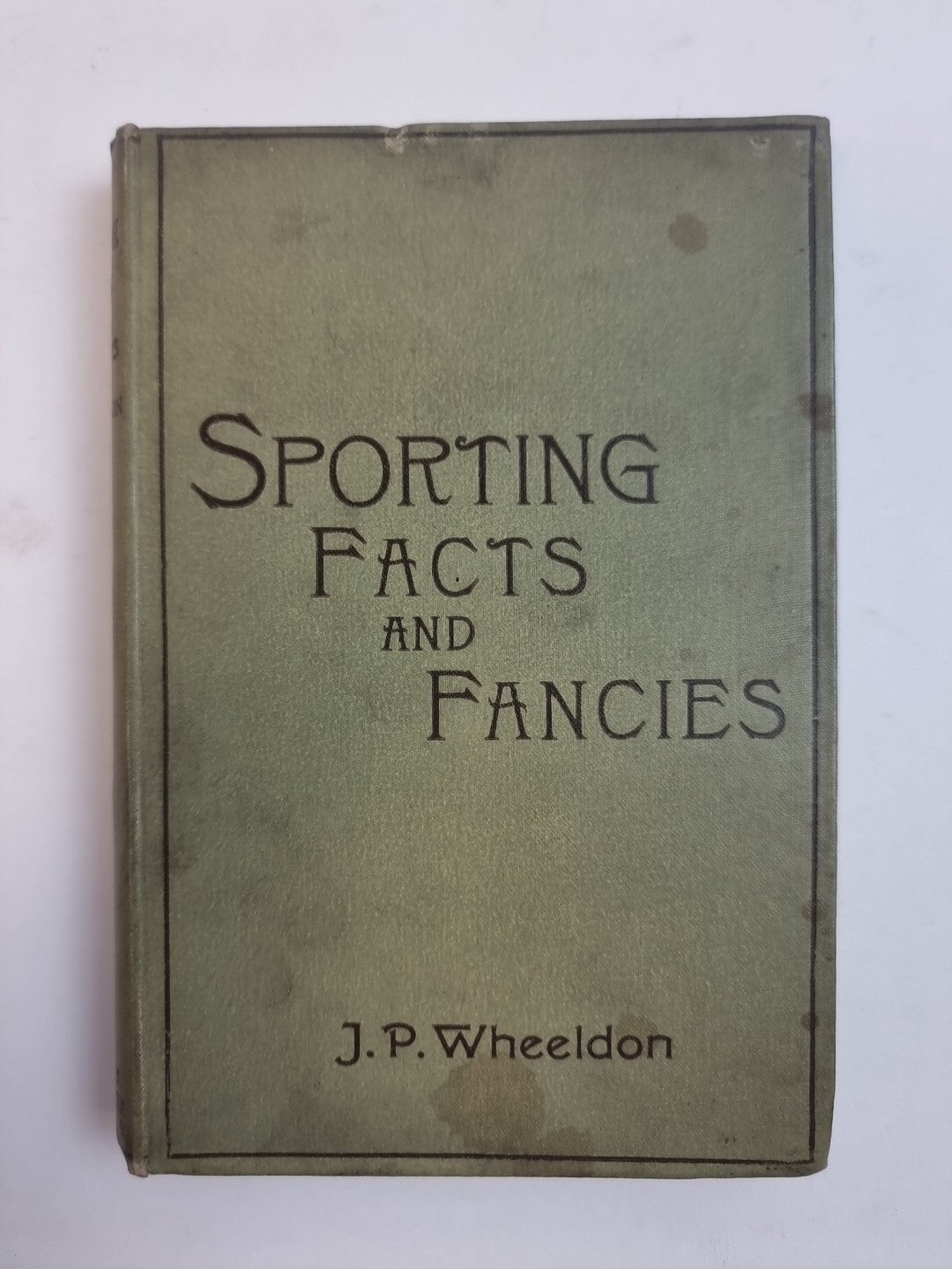 Sporting Facts and Fancies, J. P. Wheeldon — First Edition