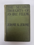The Second Thoughts of an Idle Fellow, Jerome K. Jerome - First Edition