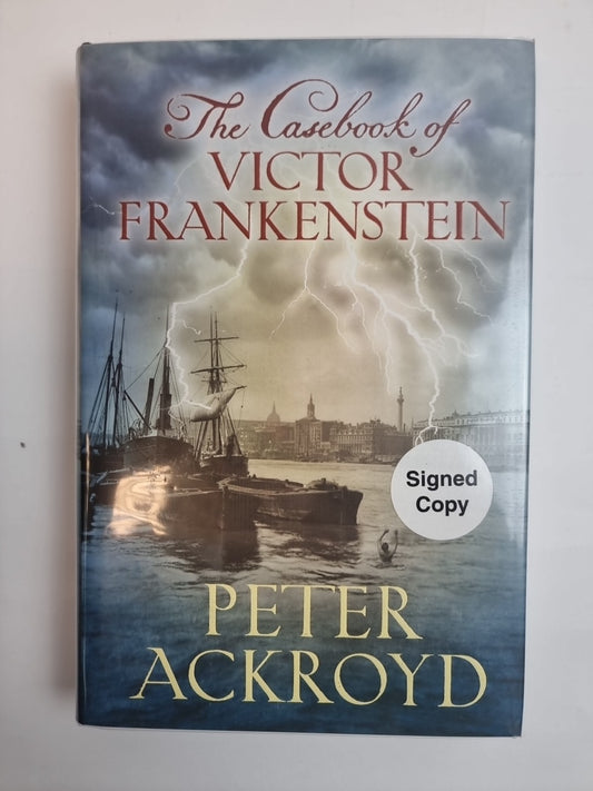 The Casebook of Victor Frankenstein P Ackroyd Signed 1st edition Free Delivery