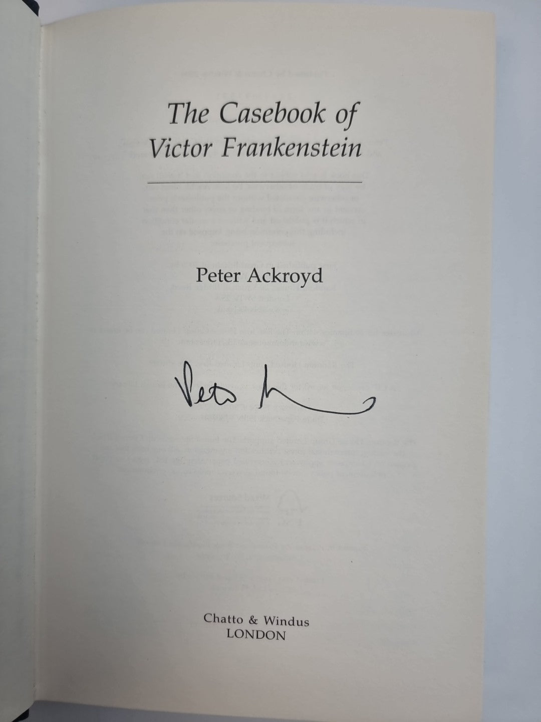 The Casebook of Victor Frankenstein P Ackroyd Signed 1st edition Free Delivery