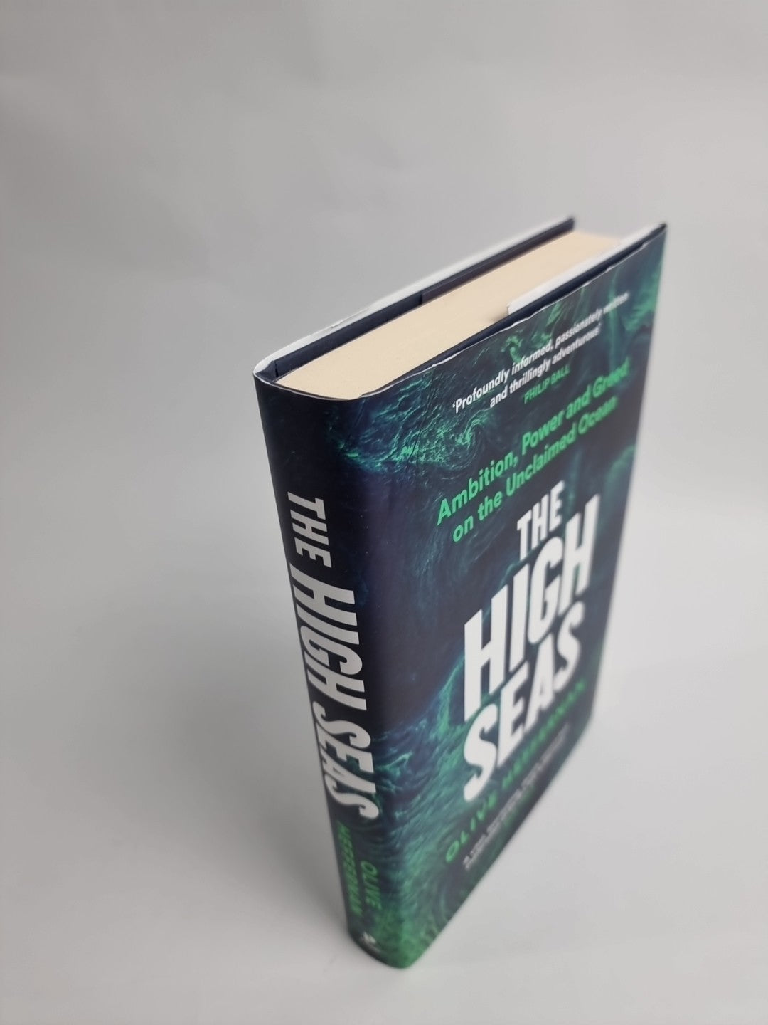 The High Seas: Ambition, Power and Greed on the Unclaimed Ocean by Olive Heffern