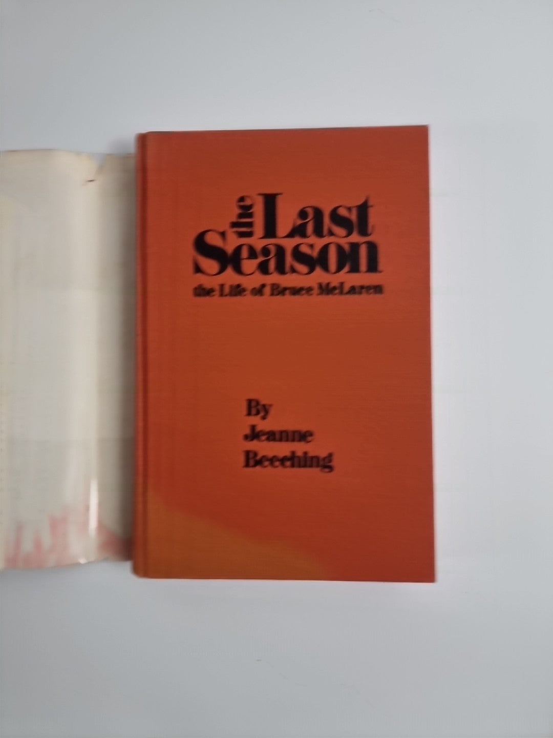 Last Season The Life of Bruce McLaren 1969/70 season by Jeanne Beeching Pub 1972
