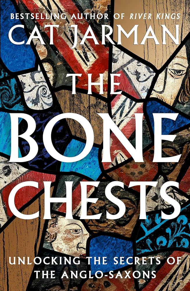 The Bone Chests: Unlocking the Secrets of the Anglo-Saxons cover image
