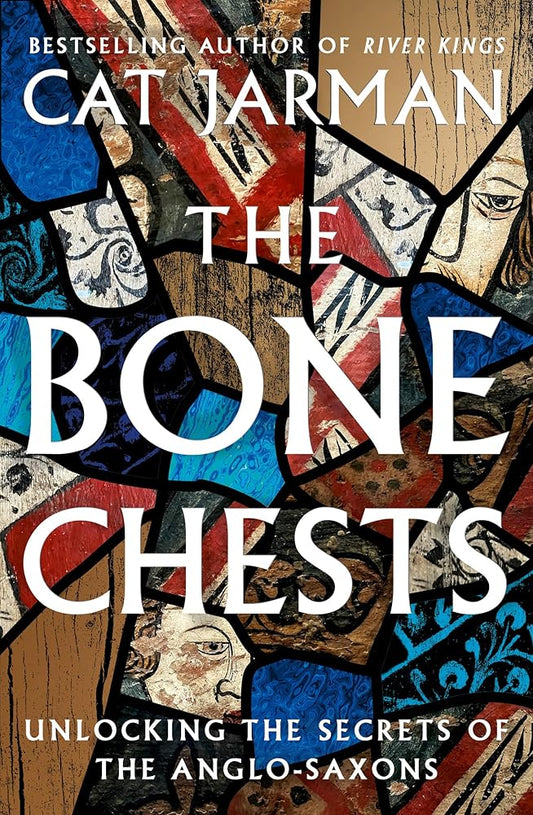 The Bone Chests: Unlocking the Secrets of the Anglo-Saxons cover image