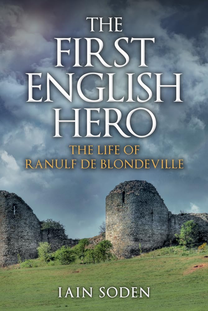 The First English Hero: The Life of Ranulf de Blondeville cover image