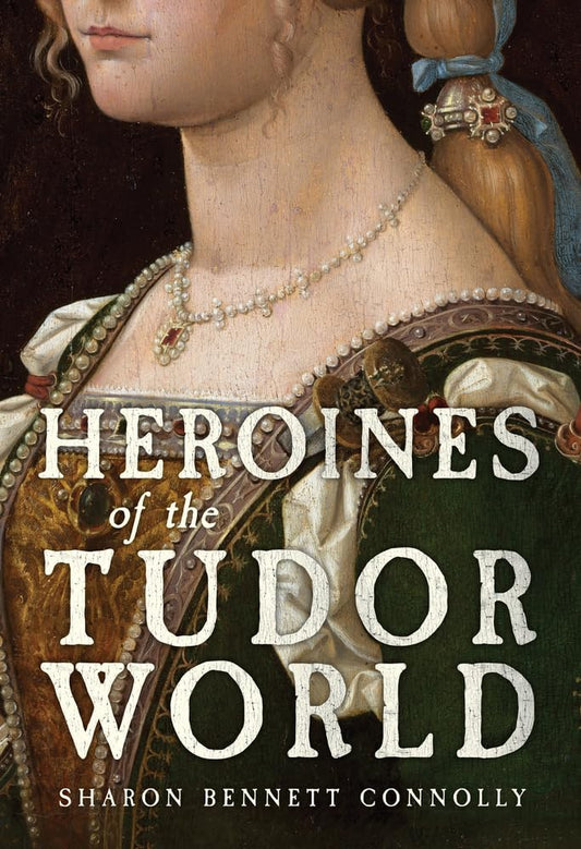 Heroines of the Tudor Age cover image