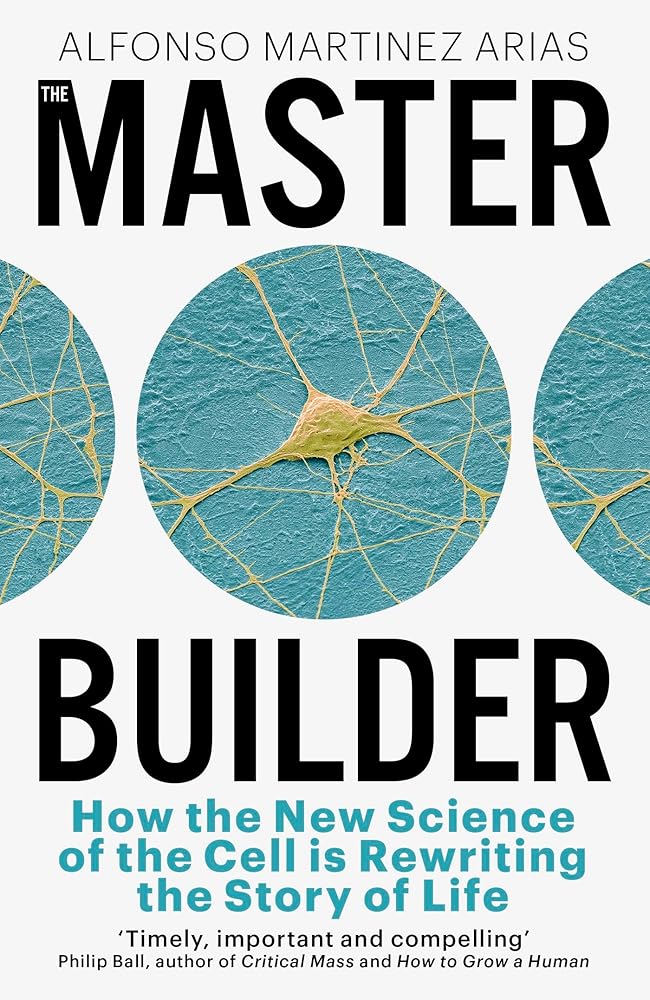 The Master Builder: How the New Science of the Cell is Rewriting the Story of Life cover image