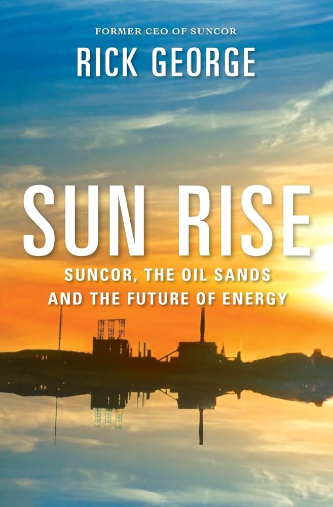 Sun Rise: Suncor, The Oil Sands And The Future Of Energy cover image
