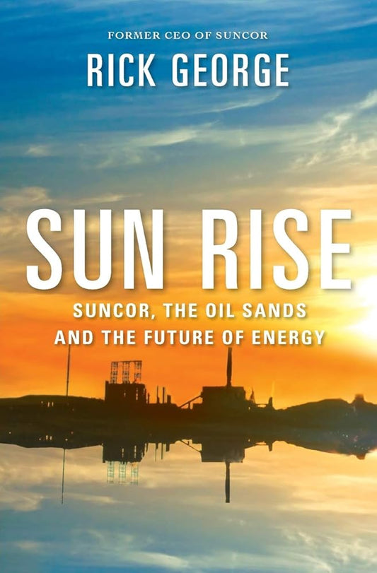 Sun Rise: Suncor, The Oil Sands And The Future Of Energy cover image