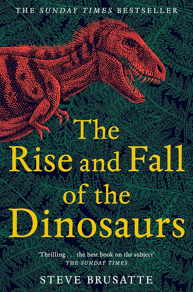 The Rise and Fall of the Dinosaurs: The Untold Story of a Lost World cover image