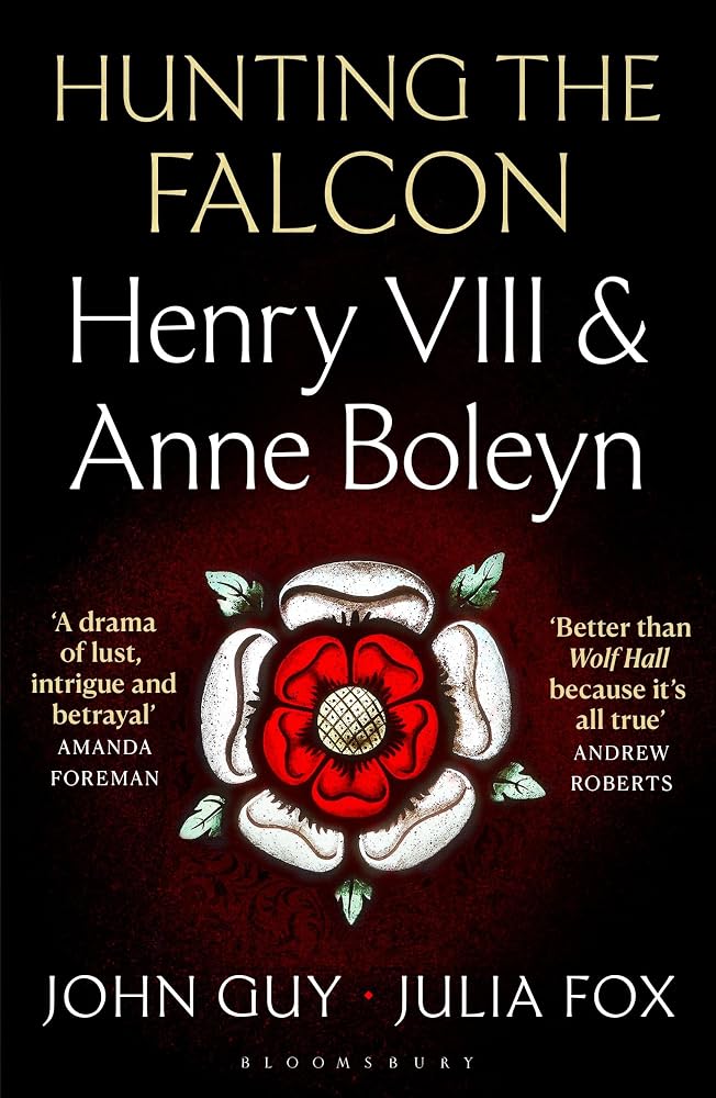 Bloomsbury Publishing Hunting the Falcon Henry VIII, Anne Boleyn and the Marriage That Shook Europe. cover image