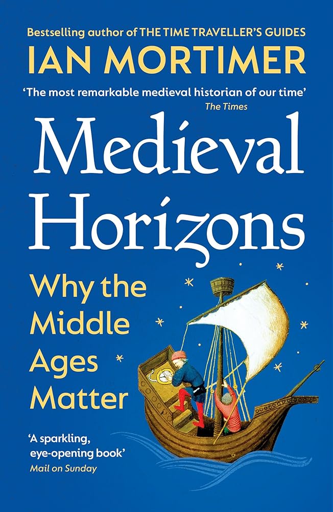 Medieval Horizons: Why the Middle Ages Matter cover image
