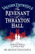 The Revenant of Thraxton Hall: The Paranormal Casebooks of Sir Arthur Conan Doyle cover image
