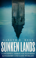 Sunken Lands: A Journey Through Flooded Kingdoms and Lost Worlds cover image