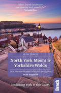 North York Moors and Yorkshire Wolds including York and the Coast: Local, characterful guides to Britain's special places (Slow Travel) cover image