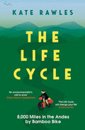Icon Books The Life Cycle 8,000 Miles in the Andes by Bamboo Bike. cover image