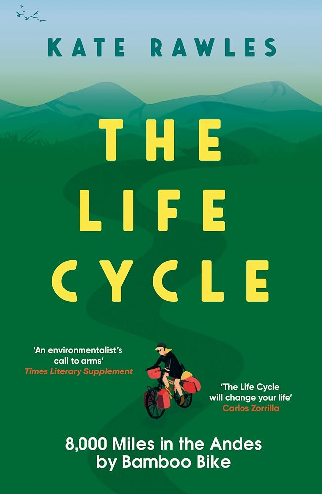 Icon Books The Life Cycle 8,000 Miles in the Andes by Bamboo Bike. cover image