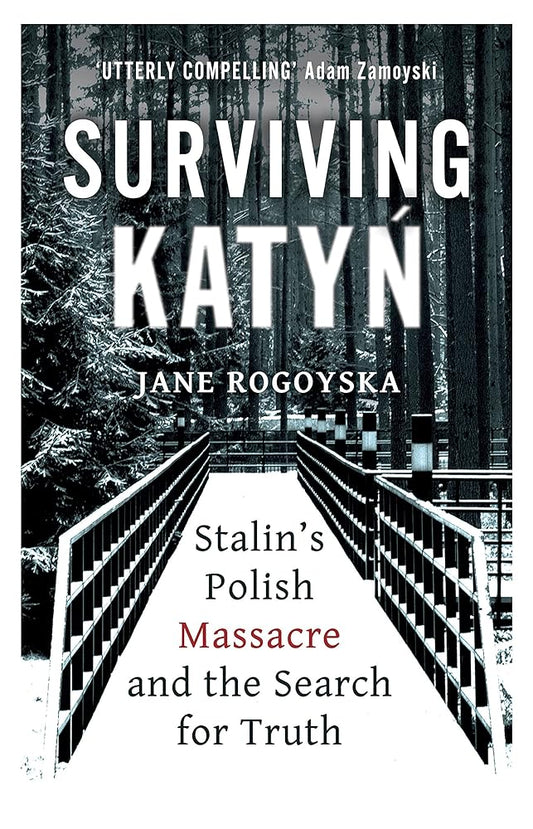 Surviving Katyn: Stalin's Polish Massacre and the Search for Truth cover image
