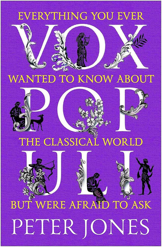 Vox Populi: Everything You Ever Wanted to Know about the Classical World but Were Afraid to Ask cover image