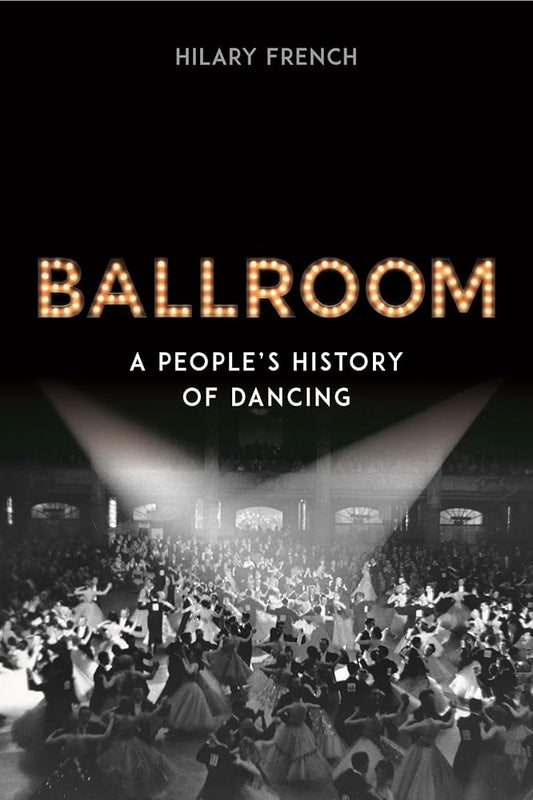Ballroom: A People’s History of Dancing cover image