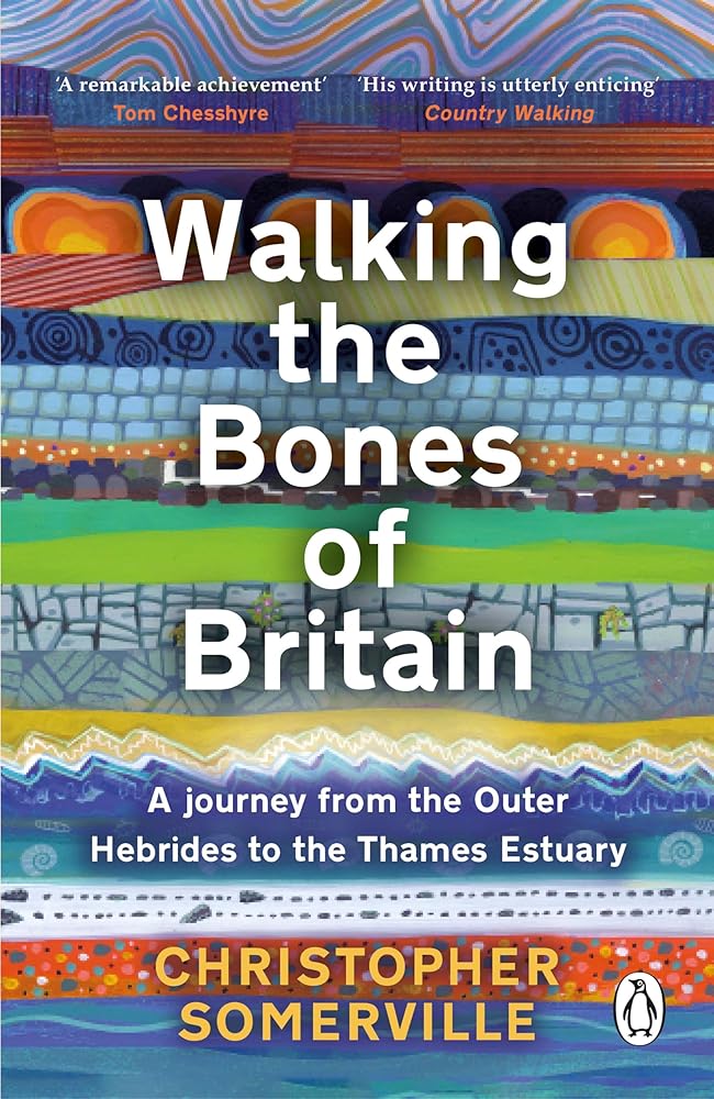 Walking the Bones of Britain: A 3 Billion Year Journey from the Outer Hebrides to the Thames Estuary cover image