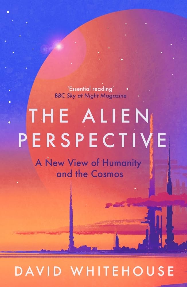 The Alien Perspective: A New View of Humanity and the Cosmos cover image