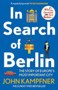 In Search of Berlin: The Story of Europe's Most Important City cover image