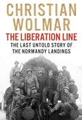 The Liberation Line: The Last Untold Story of the Normandy Landings cover image