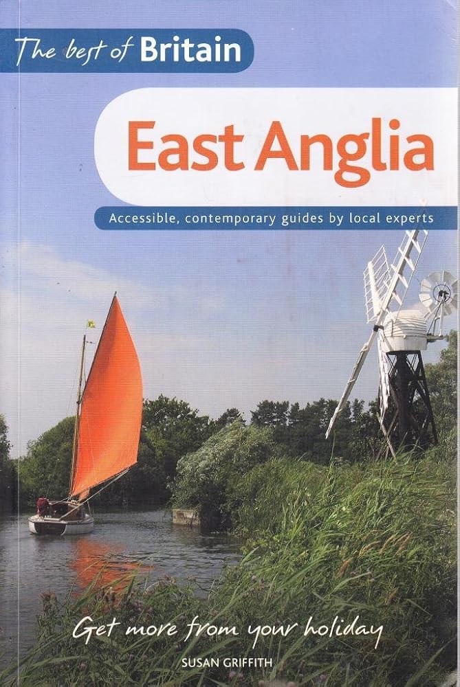 The Best of Britain: East Anglia: Accessible, Contemporary Guides by Local Experts cover image