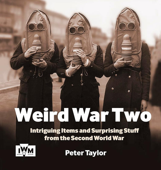 Weird War Two: Intriguing Items and Surprising Stuff from the Second World War cover image