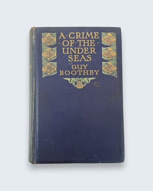 A Crime of the Under Seas Guy Boothby first edition vintage book front view