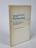 How to Build & Repair your own Fishing Rod, G. Lawton Moss — 1st Edition