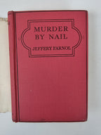 Murder By Nail, Jeffery Farnol — 1st Edition