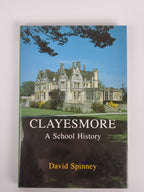 Clayesmore: A School History, David Spinney, 1st Edition
