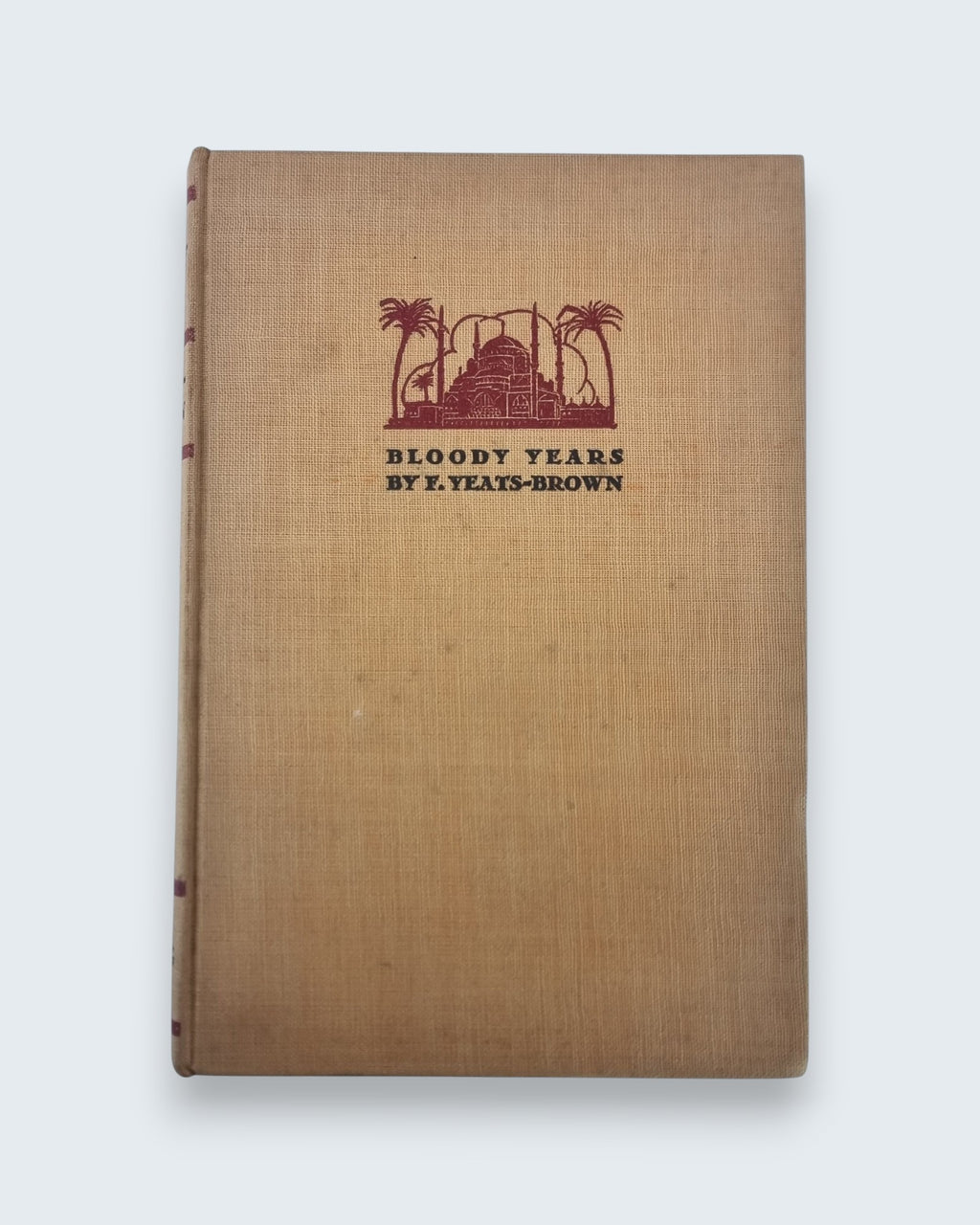 Bloody Years, Francis Yeats-Brown — 1st Edition, Signed Presentation Copy