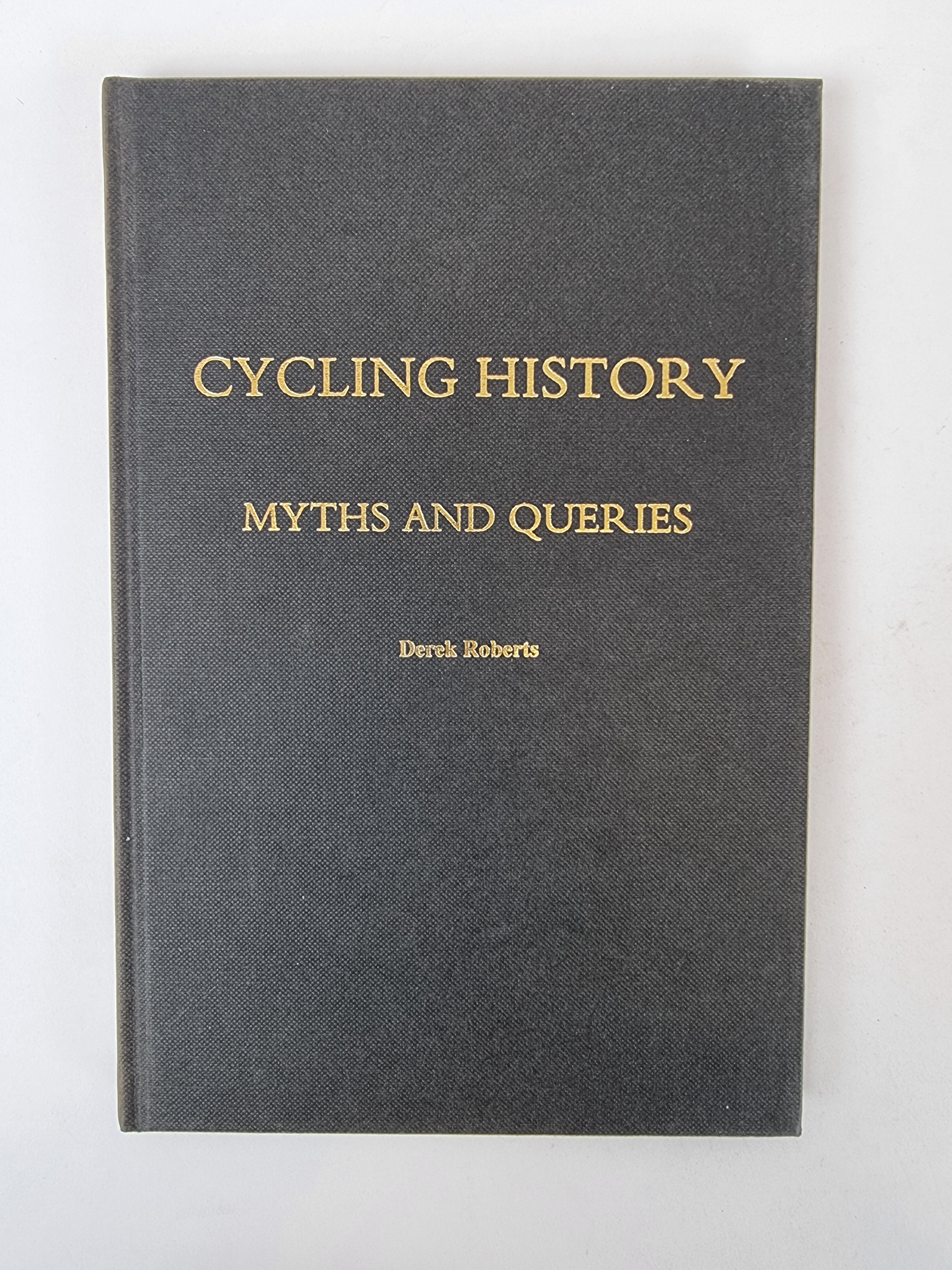 Cycling History: Myths and Queries, Derek Roberts — Signed, Limited Edition