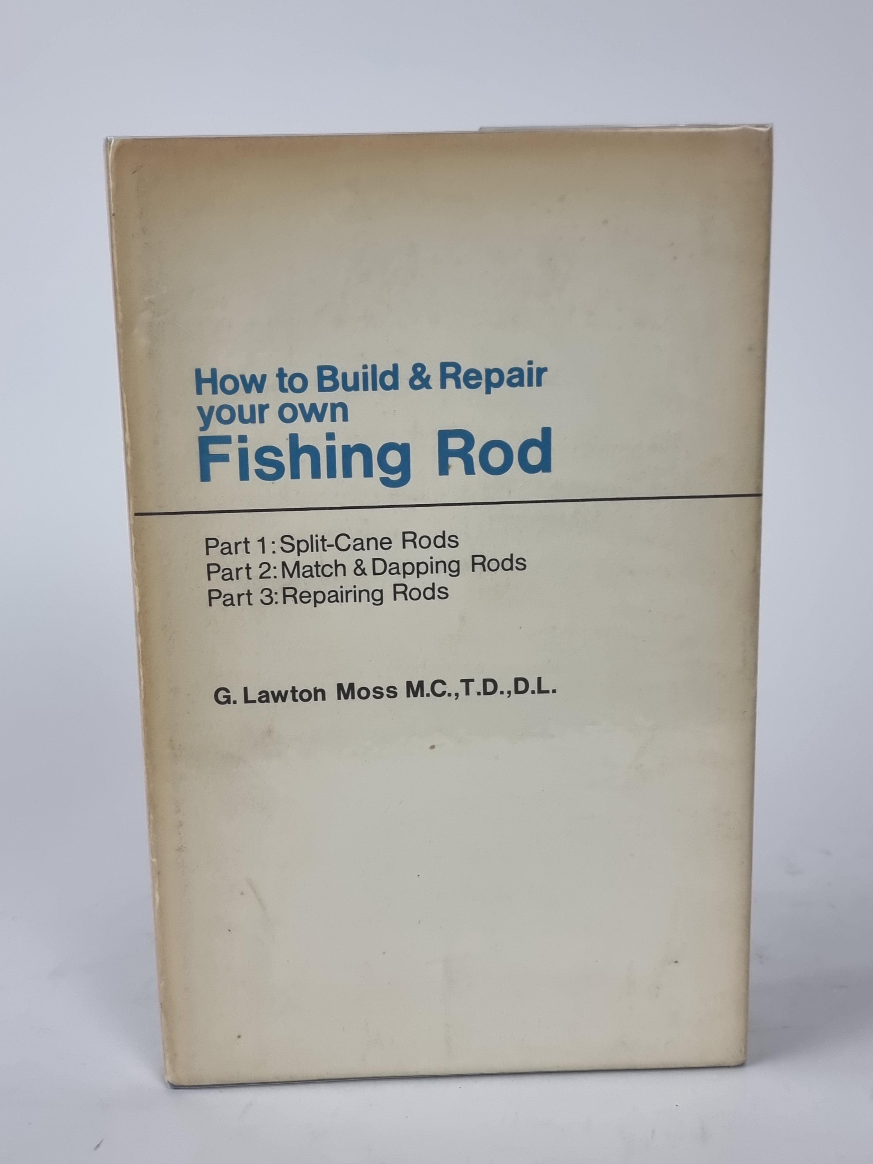 How to Build & Repair your own Fishing Rod, G. Lawton Moss — 1st Edition