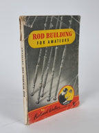 Rod Building For Amateurs, Richard Walker — 1st Edition