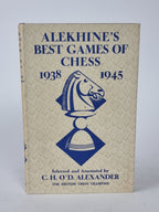 Alekhine's Best Games of Chess: 1938 - 1945, C.H.O' D. Alexander — 1st Edition