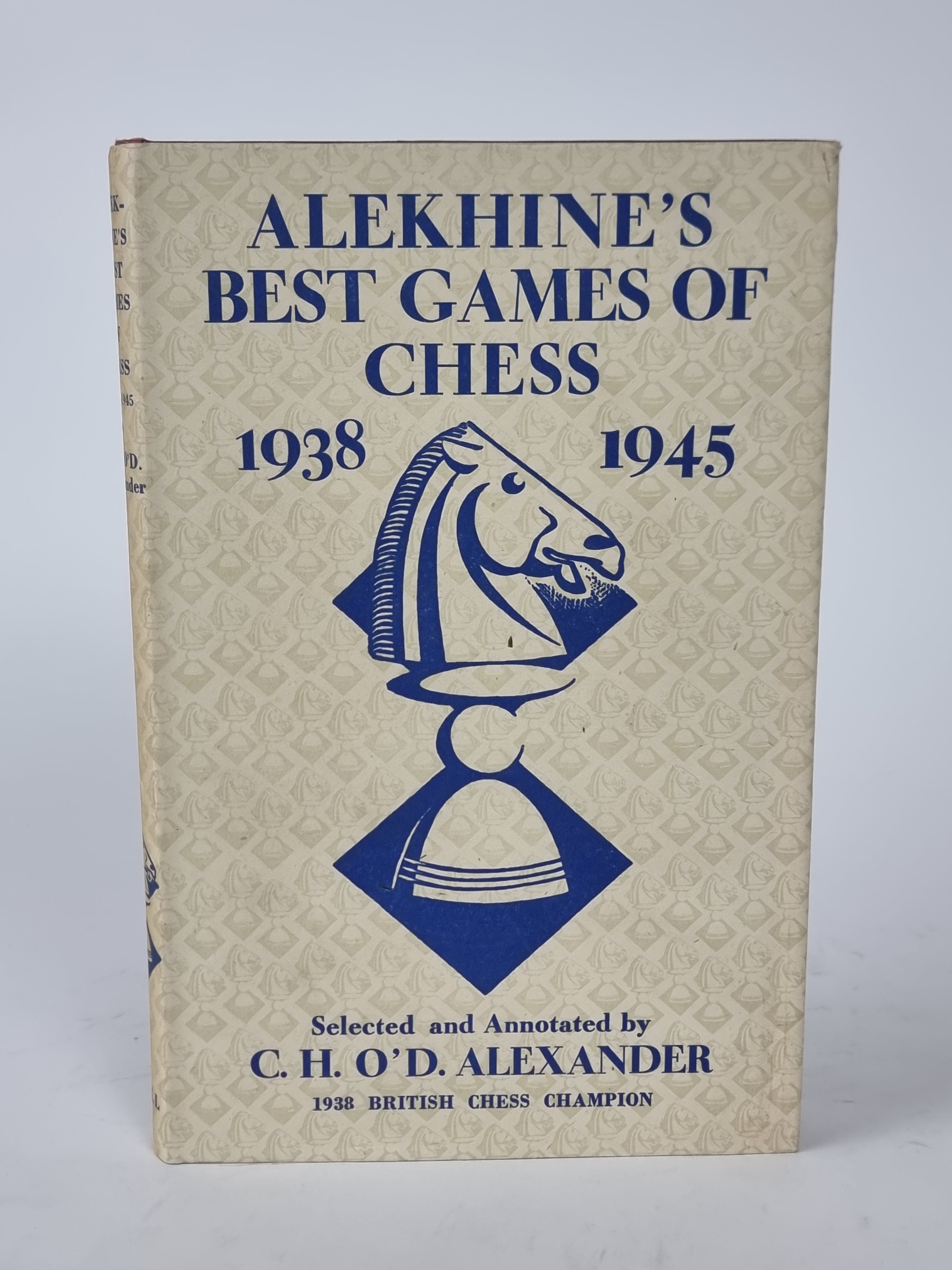 Alekhine's Best Games of Chess: 1938 - 1945, C.H.O' D. Alexander — 1st Edition