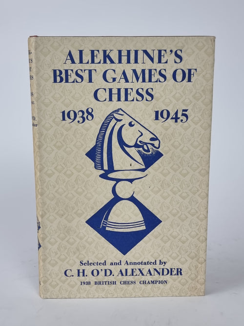 Alekhine's Best Games of Chess: 1938 - 1945, C.H.O' D. Alexander — 1st Edition
