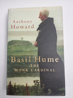 Basil Hume: The Monk Cardinal By Anthony Howard New Free Tracked Delivery